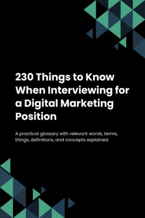 230 Things to Know When Interviewing for a Digital Marketing Position