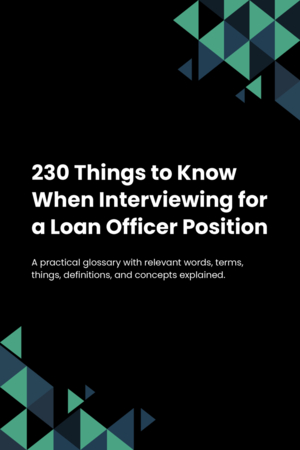 230 Things to Know When Interviewing for a Loan Officer Position