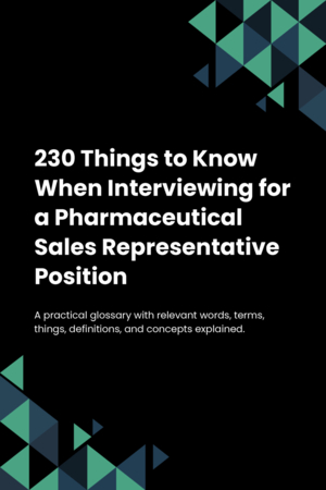 230 Things to Know When Interviewing for a Pharmaceutical Sales Representative Position