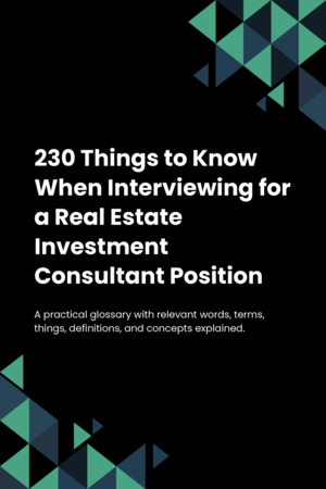 230 Things to Know When Interviewing for a Real Estate Investment Consultant Position