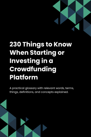 230 Things to Know When Starting or Investing in a Crowdfunding Platform