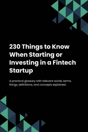 230 Things to Know When Starting or Investing in a Fintech Startup