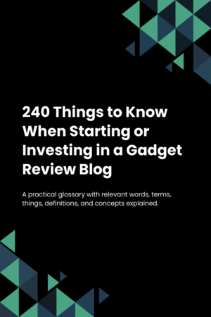 230 Things to Know When Starting or Investing in a Gadget Review Blog