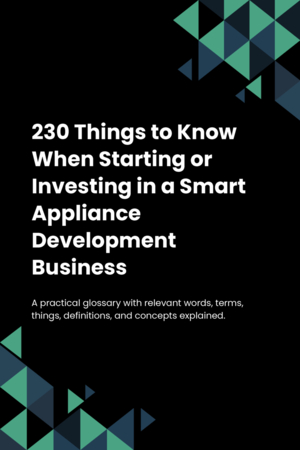 230 Things to Know When Starting or Investing in a Smart Appliance Development Business