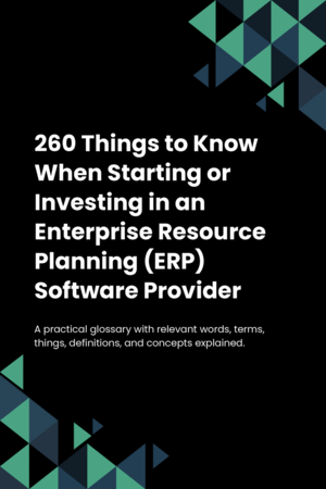 230 Things to Know When Starting or Investing in an Enterprise Resource Planning (ERP) Software Provider