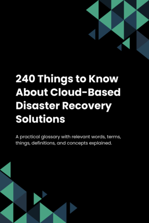 240 Things to Know About Cloud-Based Disaster Recovery Solutions