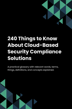 240 Things to Know About Cloud-Based Security Compliance Solutions