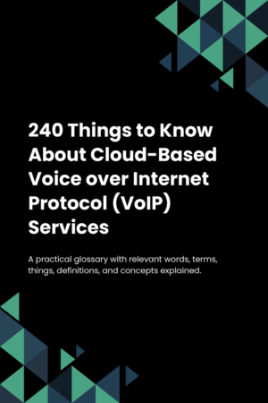 240 Things to Know About Cloud-Based Voice over Internet Protocol (VoIP) Services