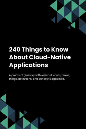 240 Things to Know About Cloud-Native Applications