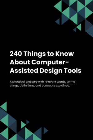 240 Things to Know About Computer-Assisted Design Tools