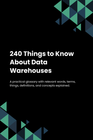 240 Things to Know About Data Warehouses