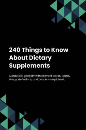 240 Things to Know About Dietary Supplements