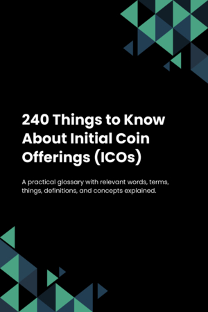 240 Things to Know About Initial Coin Offerings (ICOs)