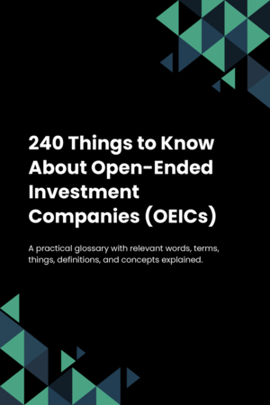 240 Things to Know About Open-Ended Investment Companies (OEICs)