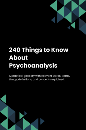 240 Things to Know About Psychoanalysis