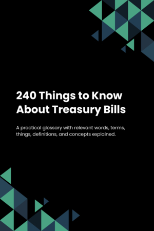 240 Things to Know About Treasury Bills