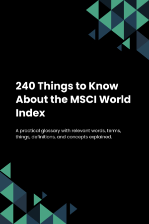 240 Things to Know About the MSCI World Index