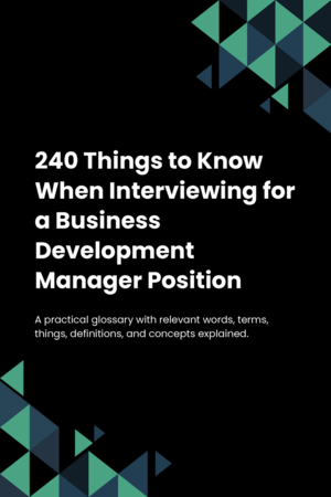 240 Things to Know When Interviewing for a Business Development Manager Position