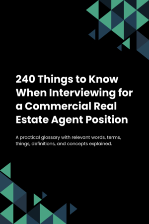 240 Things to Know When Interviewing for a Commercial Real Estate Agent Position