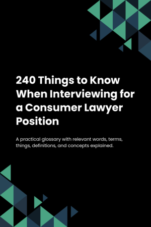 240 Things to Know When Interviewing for a Consumer Lawyer Position