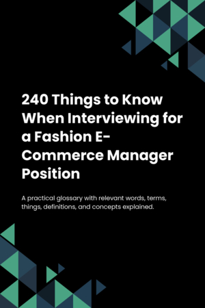 240 Things to Know When Interviewing for a Fashion E-Commerce Manager Position