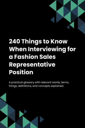 240 Things to Know When Interviewing for a Fashion Sales Representative Position