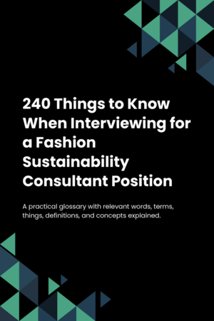 240 Things to Know When Interviewing for a Fashion Sustainability Consultant Position