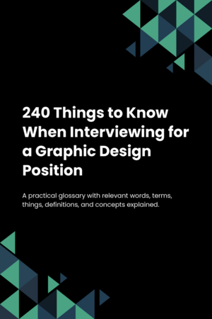 240 Things to Know When Interviewing for a Graphic Design Position