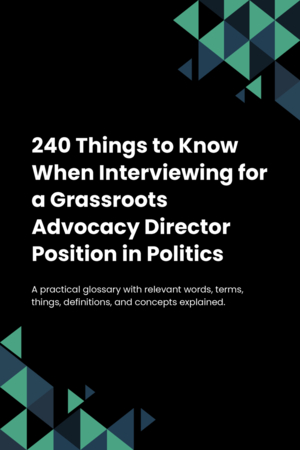 240 Things to Know When Interviewing for a Grassroots Advocacy Director Position in Politics