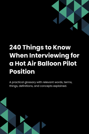 240 Things to Know When Interviewing for a Hot Air Balloon Pilot Position