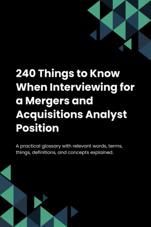 240 Things to Know When Interviewing for a Mergers and Acquisitions Analyst Position