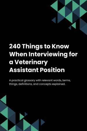 240 Things to Know When Interviewing for a Veterinary Assistant Position