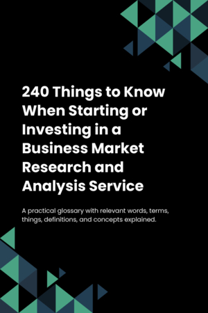 240 Things to Know When Starting or Investing in a Business Market Research and Analysis Service