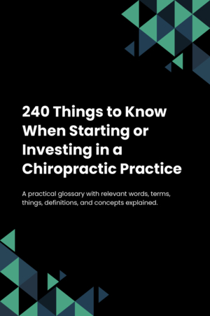 240 Things to Know When Starting or Investing in a Chiropractic Practice