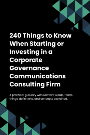 240 Things to Know When Starting or Investing in a Corporate Governance Communications Consulting Firm