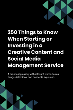 240 Things to Know When Starting or Investing in a Creative Content and Social Media Management Service