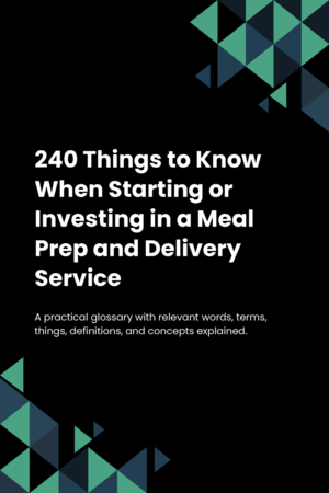 240 Things to Know When Starting or Investing in a Meal Prep and Delivery Service