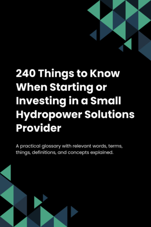 240 Things to Know When Starting or Investing in a Small Hydropower Solutions Provider