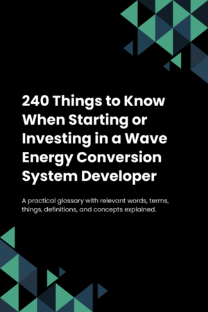 240 Things to Know When Starting or Investing in a Wave Energy Conversion System Developer