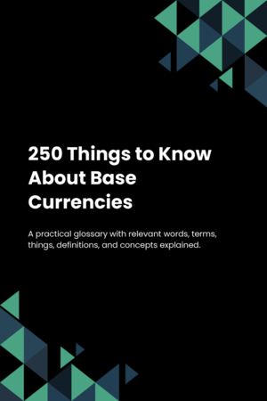 250 Things to Know About Base Currencies