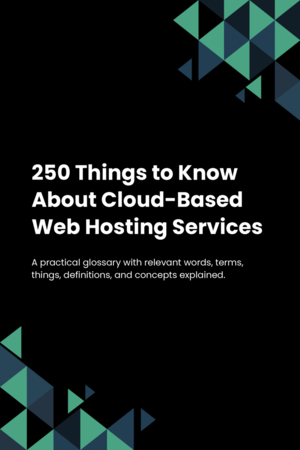 250 Things to Know About Cloud-Based Web Hosting Services