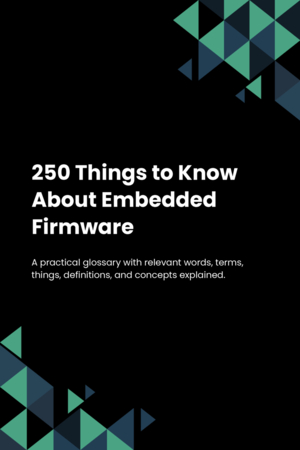 250 Things to Know About Embedded Firmware