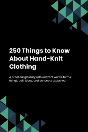 250 Things to Know About Hand-Knit Clothing