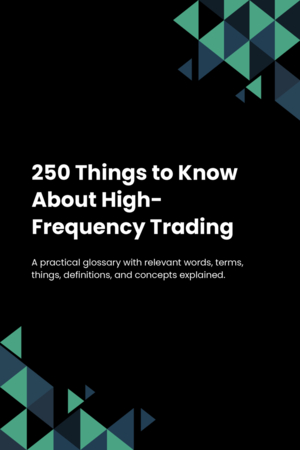 250 Things to Know About High-Frequency Trading