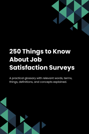 250 Things to Know About Job Satisfaction Surveys