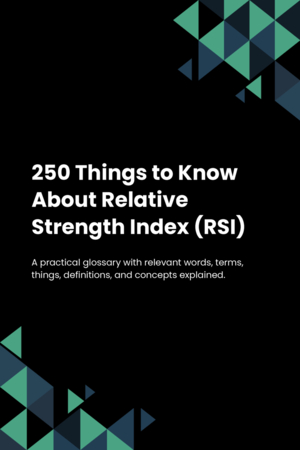 250 Things to Know About Relative Strength Index (RSI)