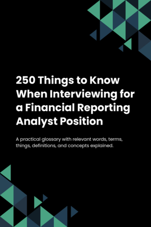 250 Things to Know When Interviewing for a Financial Reporting Analyst Position