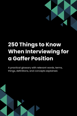 250 Things to Know When Interviewing for a Gaffer Position