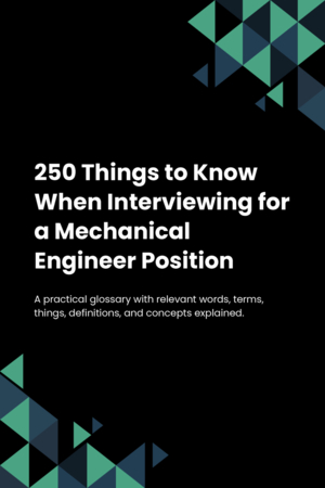 250 Things to Know When Interviewing for a Mechanical Engineer Position