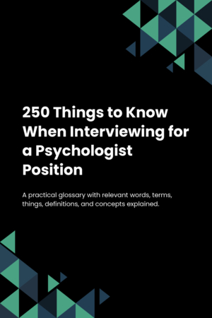 250 Things to Know When Interviewing for a Psychologist Position